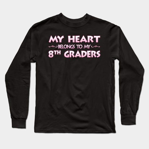 Valentine's Day School Gift For 8th Eighth Grade Teachers Long Sleeve T-Shirt by MagikTees